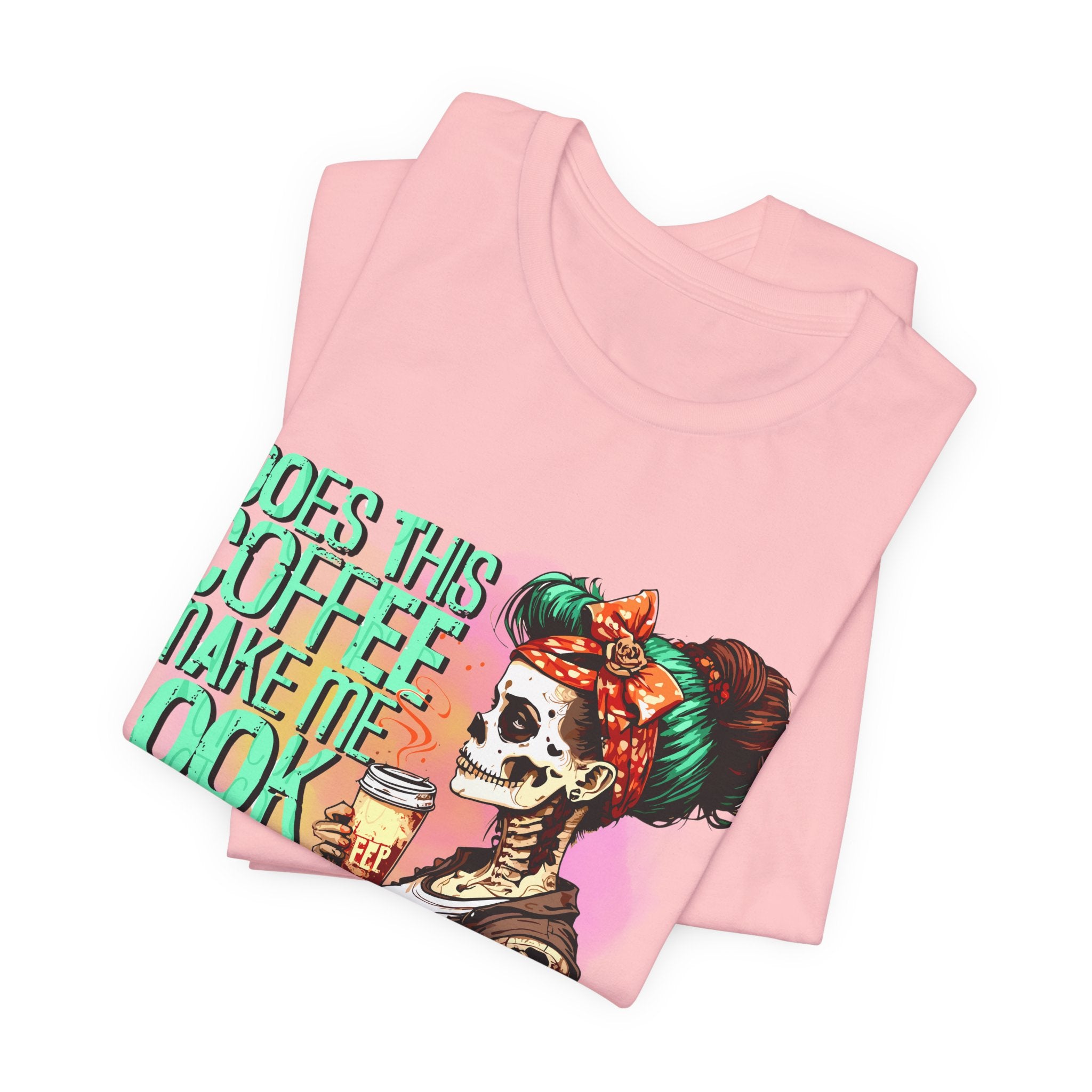 “Does This Coffee Make Me Look Alive?” Tee