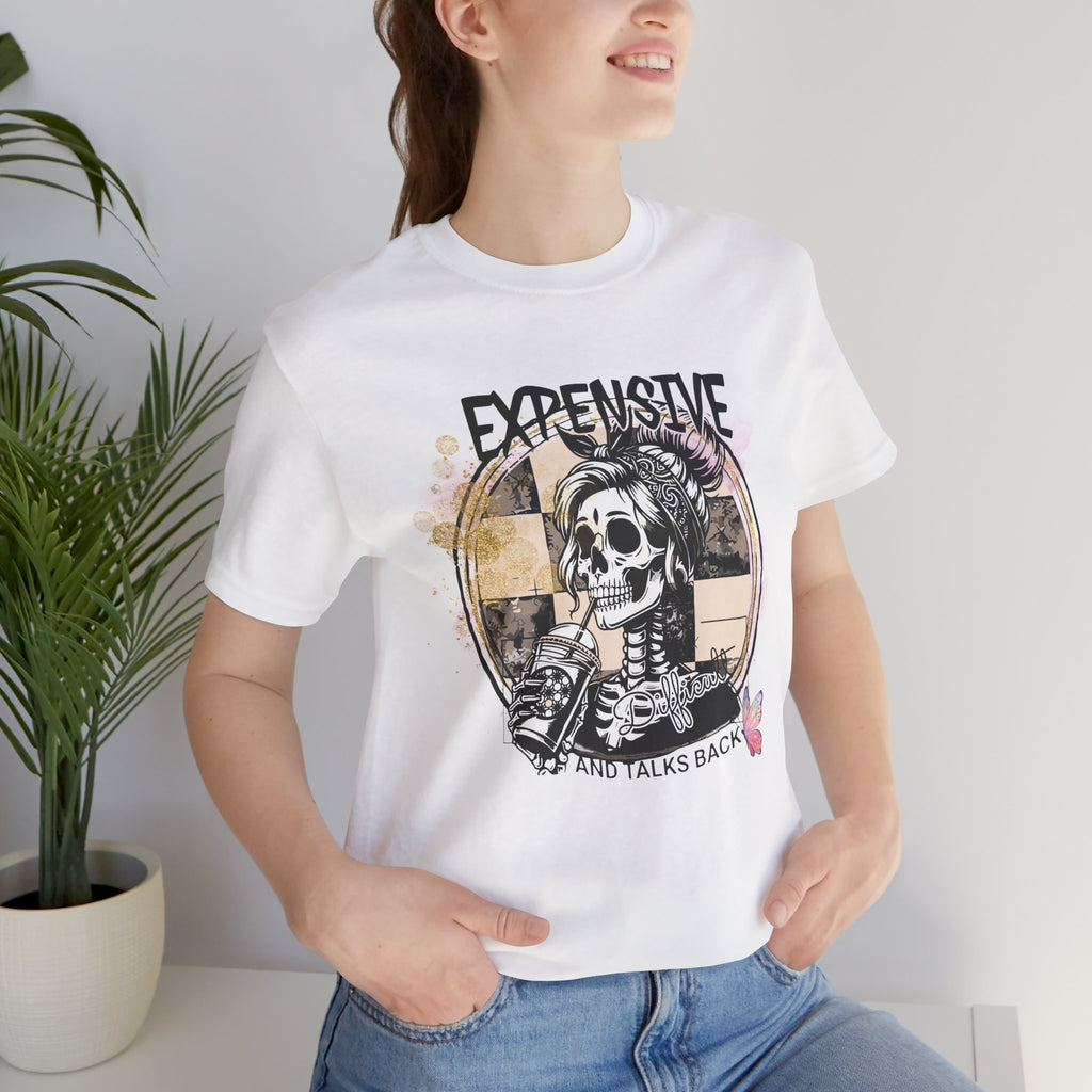 "Expensive and Talks Back" Tee
