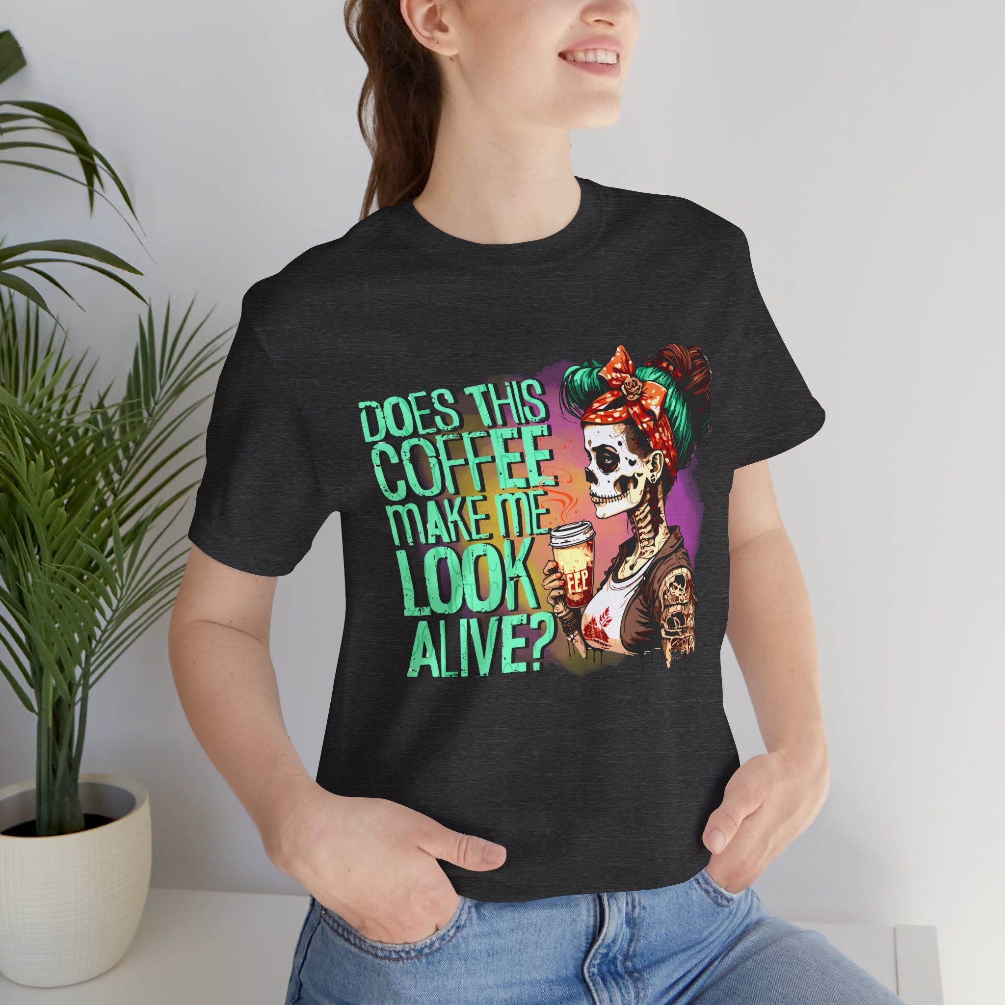 “Does This Coffee Make Me Look Alive?” Tee