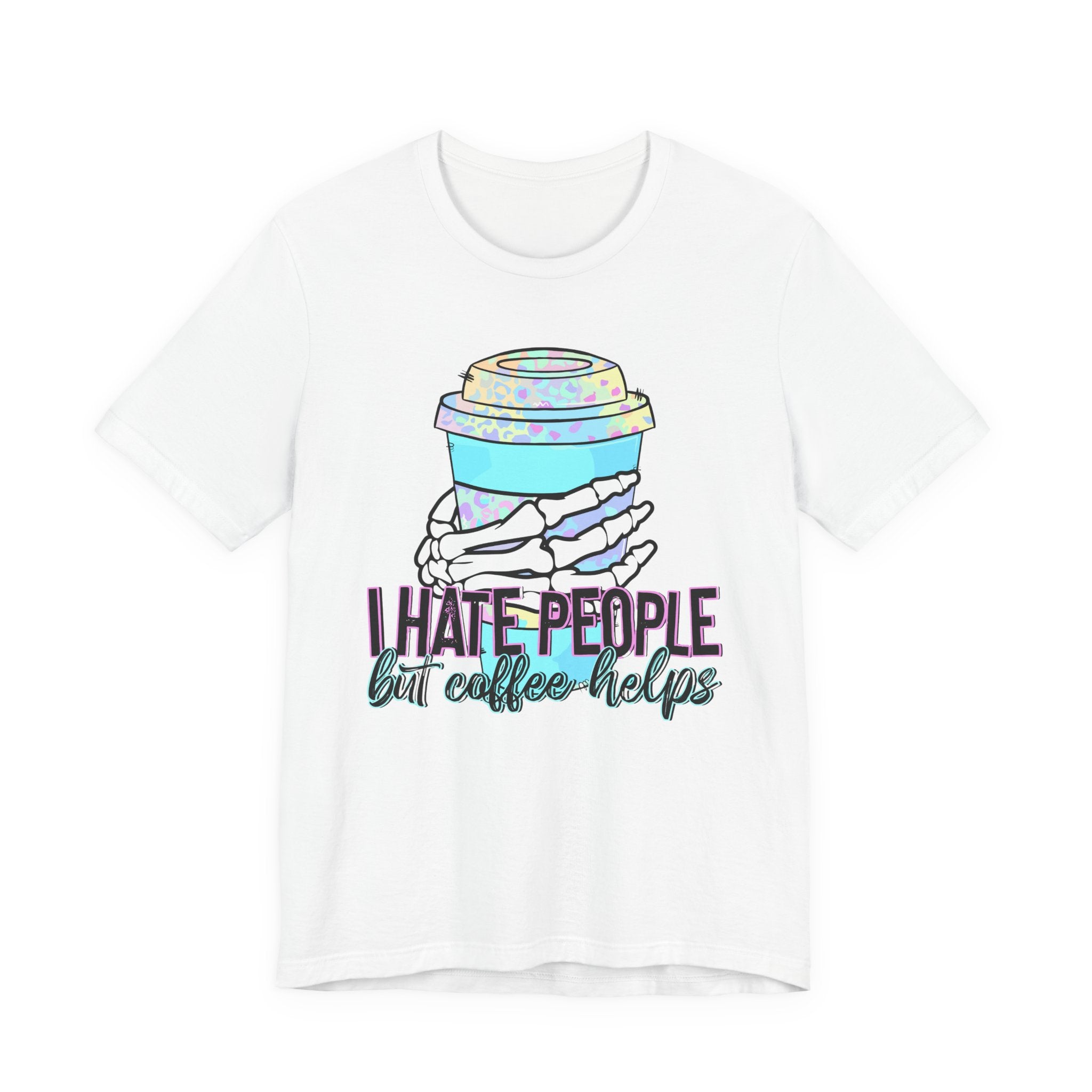 I Hate People But Coffee Helps Tee