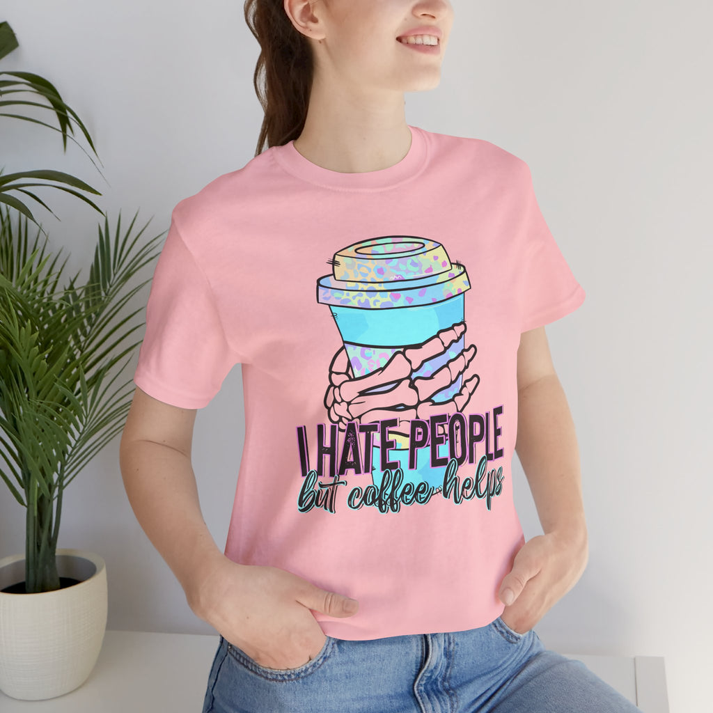 I Hate People But Coffee Helps Tee