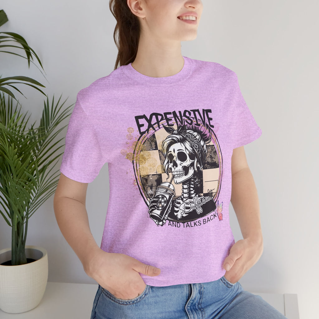 "Expensive and Talks Back" Tee