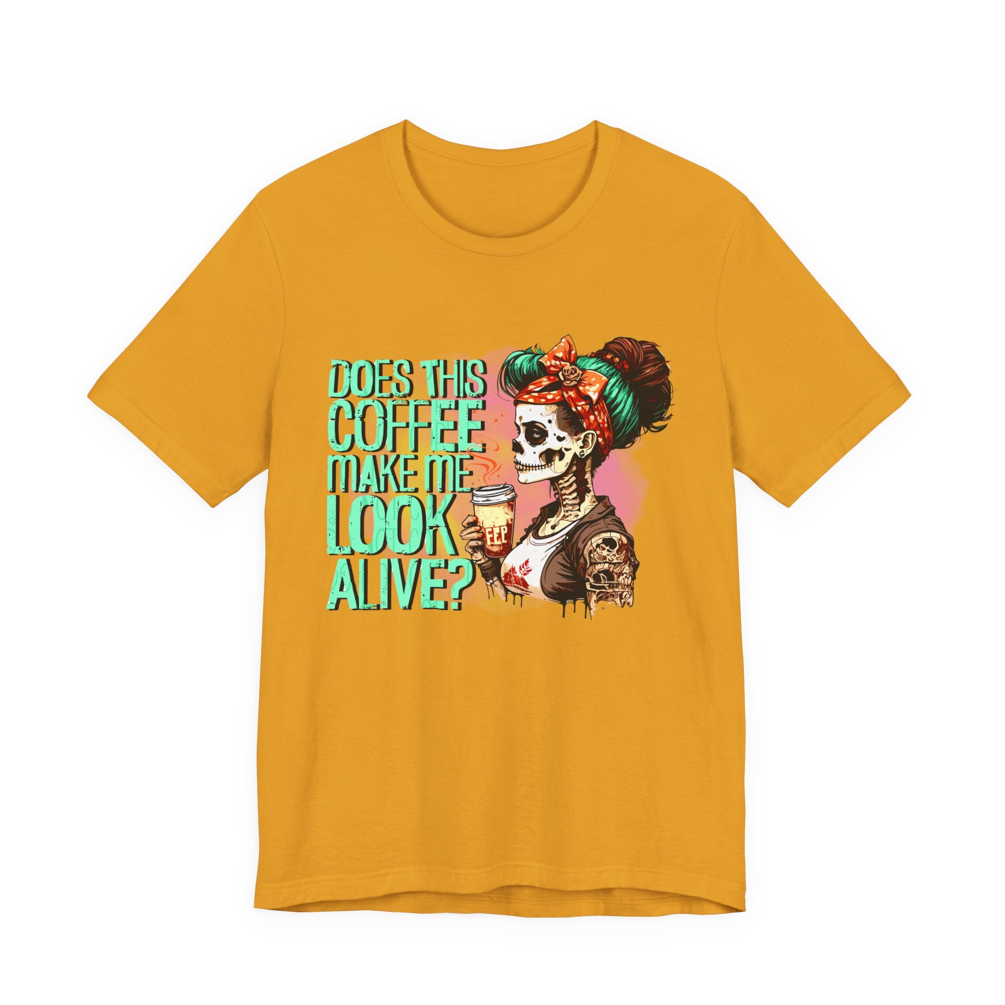 “Does This Coffee Make Me Look Alive?” Tee