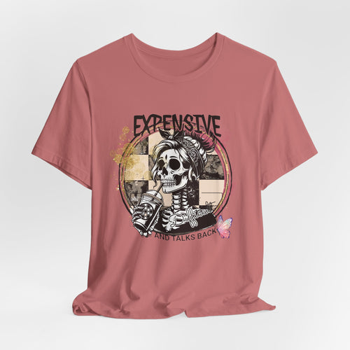 "Expensive and Talks Back" Tee