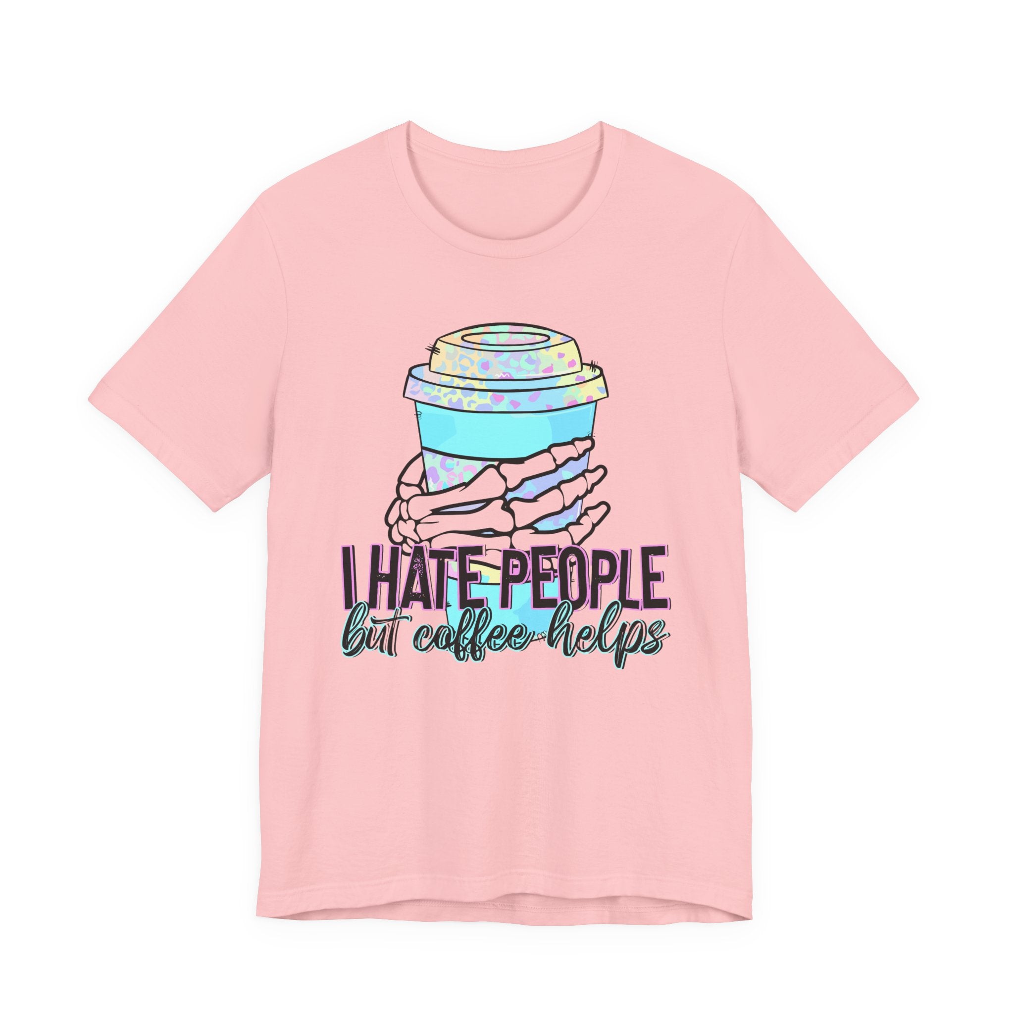 I Hate People But Coffee Helps Tee