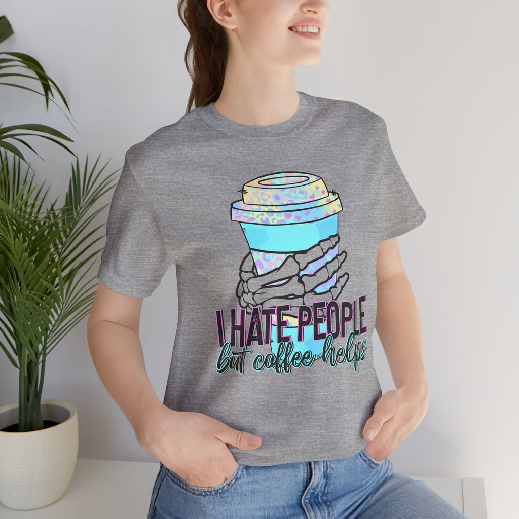 I Hate People But Coffee Helps Tee