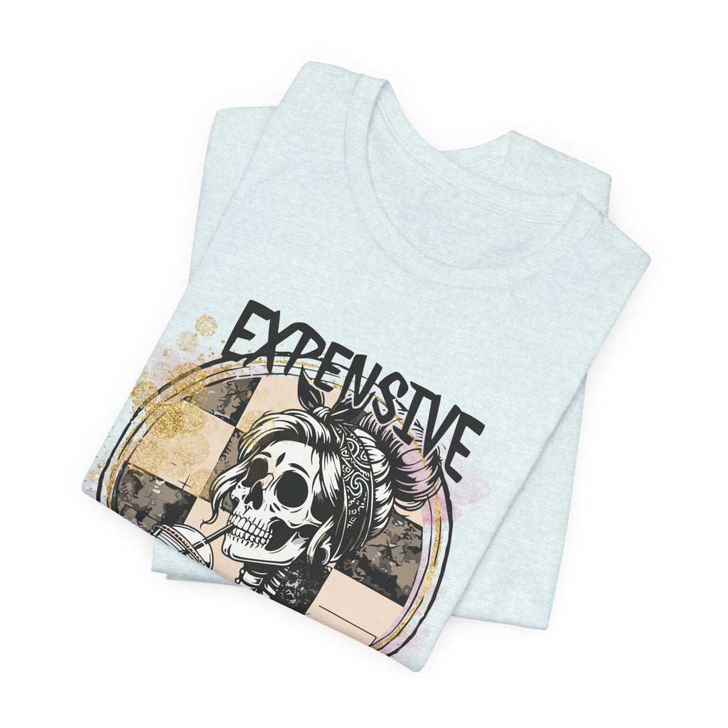 "Expensive and Talks Back" Tee