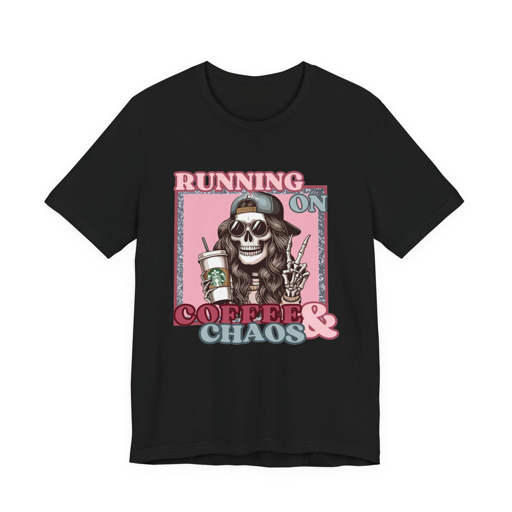 Running on Coffee & Chaos Tee