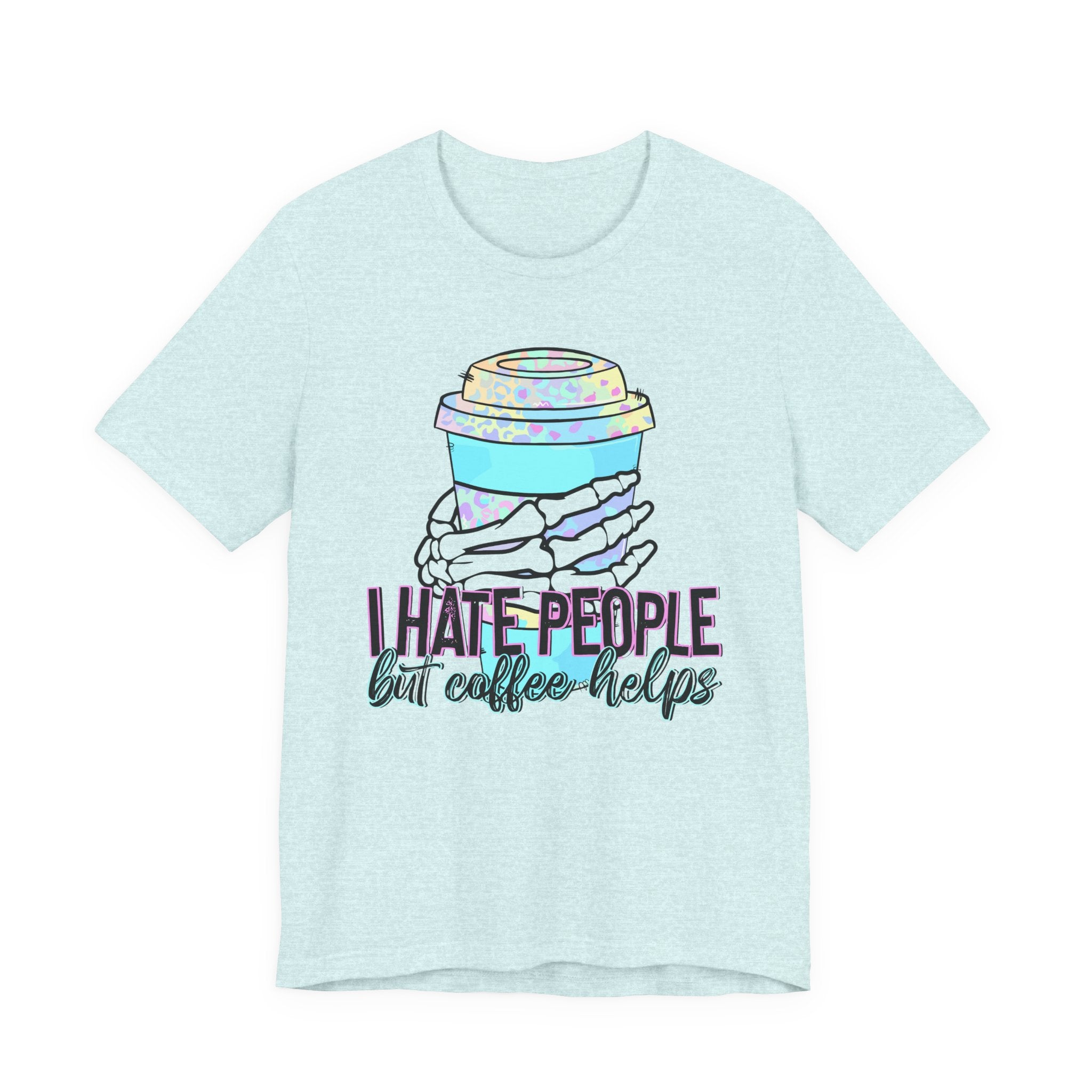 I Hate People But Coffee Helps Tee