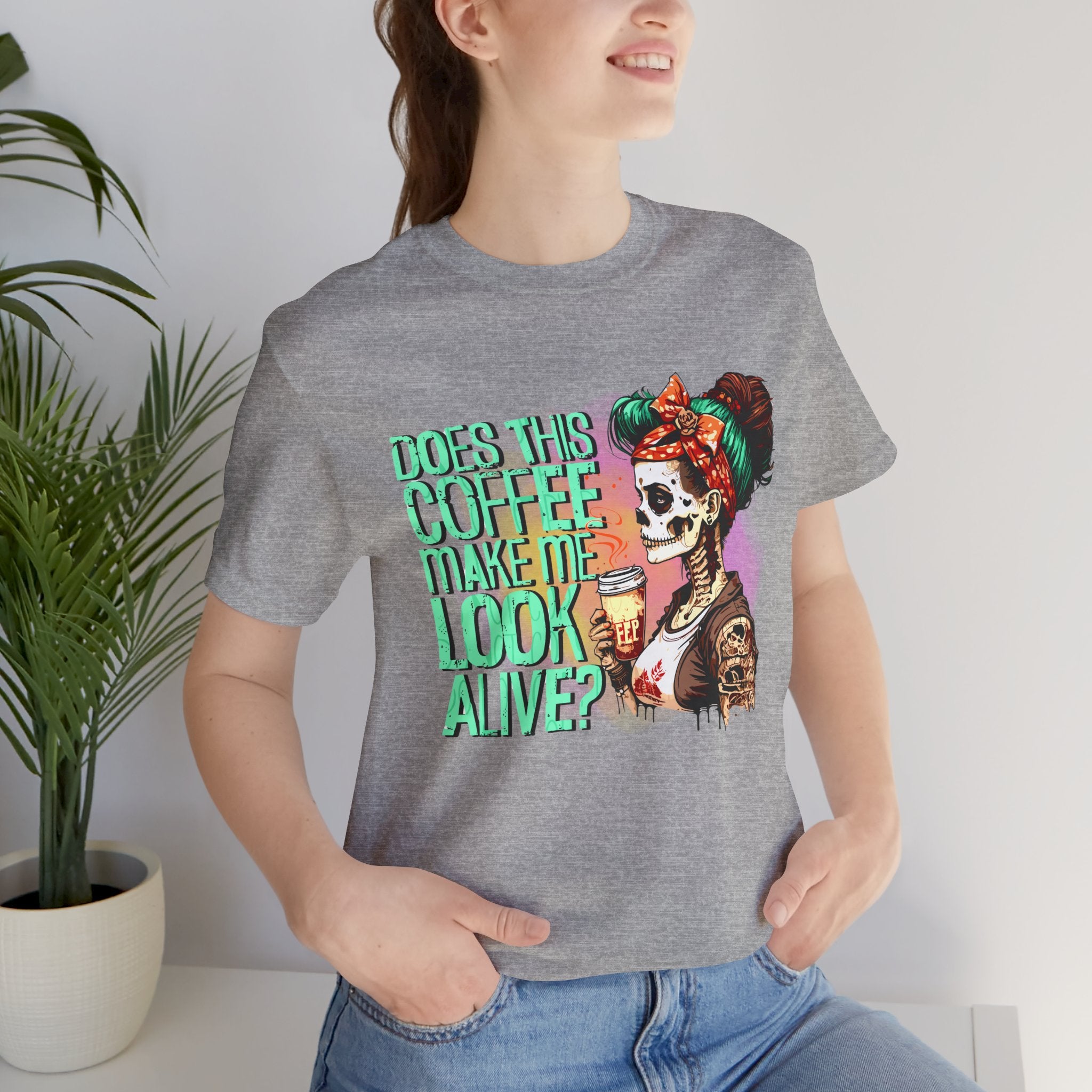 “Does This Coffee Make Me Look Alive?” Tee