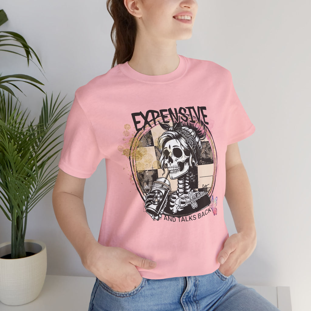 "Expensive and Talks Back" Tee