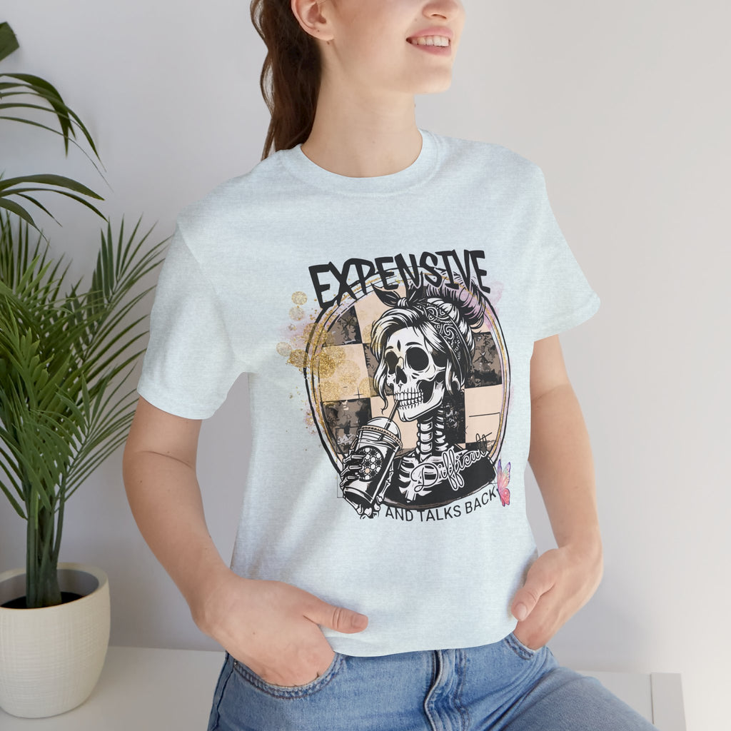 "Expensive and Talks Back" Tee
