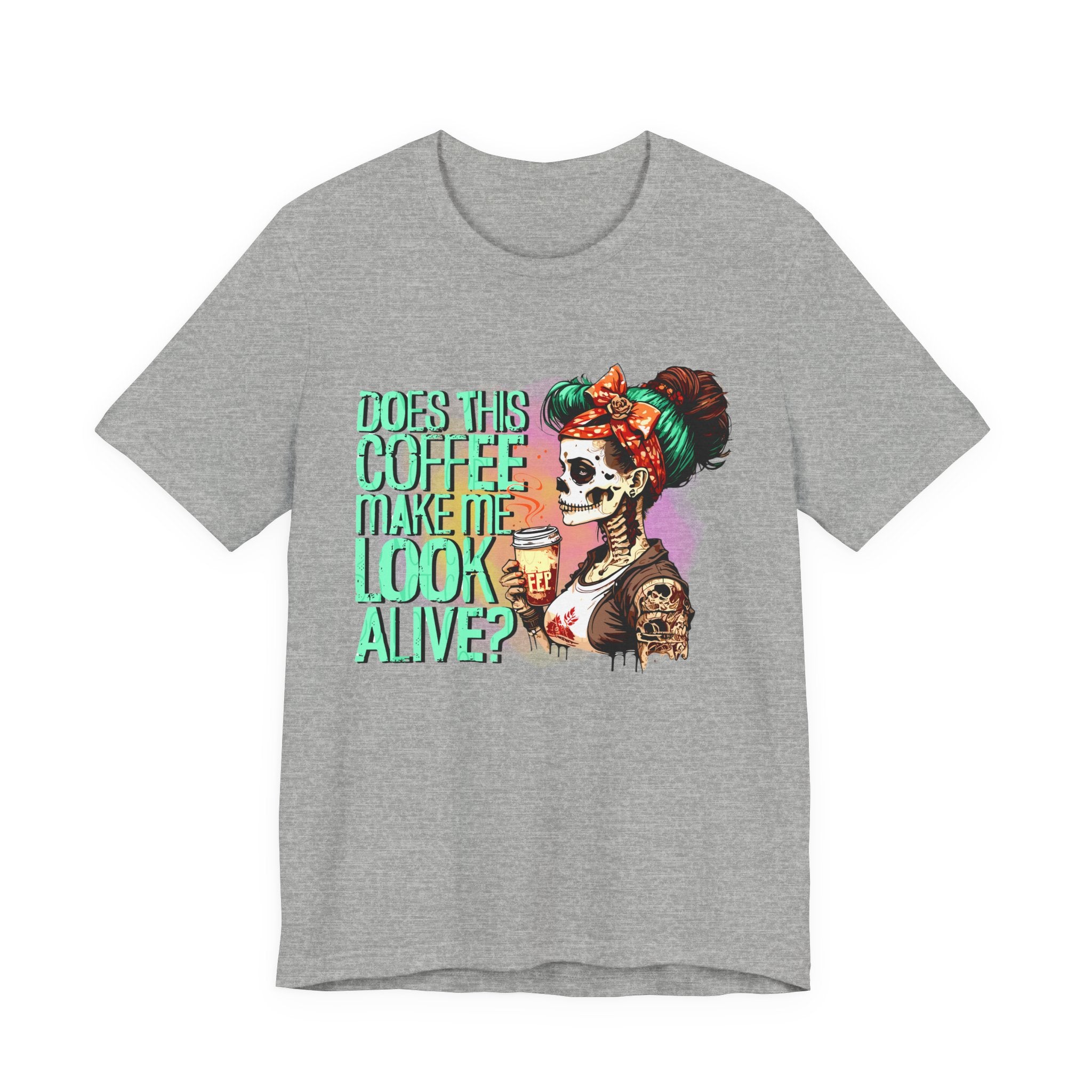 “Does This Coffee Make Me Look Alive?” Tee
